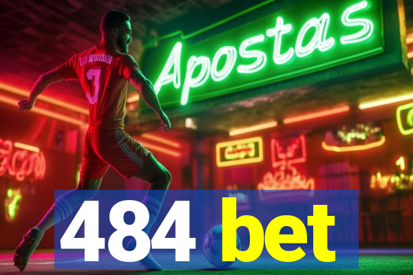 484 bet